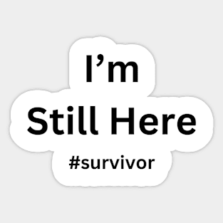 I'm Still Here Cancer Fight Cancer | Simple Design in White Sticker